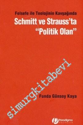 Schmitt ve Strauss'ta Politik Olan: Felsefe ve Teolojinin Kavşağında -