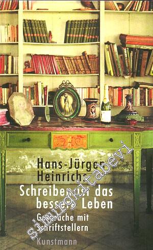 Schreiben ist das bessere Leben: Gesprache mit Schriftstellern -