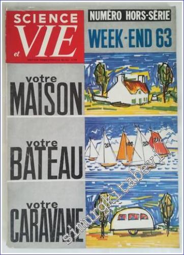 Science et Vie Hors Série No 63 : Week-End 63 Votre Maison Votre Bateau Votre Caravane - 63      Janvier 1963