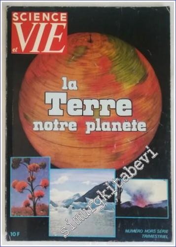 Science et Vie - Hors Série Trimestriel No 120 : La Terre Notre Planèt