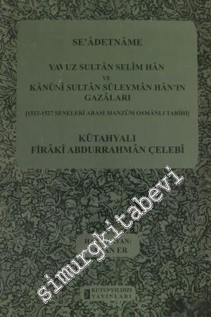Se'adetname - Yavuz Sultan Selim Han ve Kanuni Sultan Süleyman Han'ın Gazaları: 1512-1527 Seneleri Arası Manzum Osmanlı Tarihi -        2013