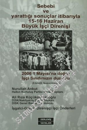 Sebebi ve Yarattığı Sonuçlar İtibarıyla 15 - 16 Haziran Büyük İşçi Direnişi: 2006 1 Mayısı'na Doğru İşçi Sınıfımızın Durumu (Etkinlik Konuşmaları) -