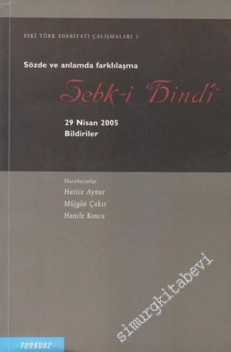 Sebk-i Hindi : Bildiriler - Sözde ve Anlamda Farklılaşma -        2006