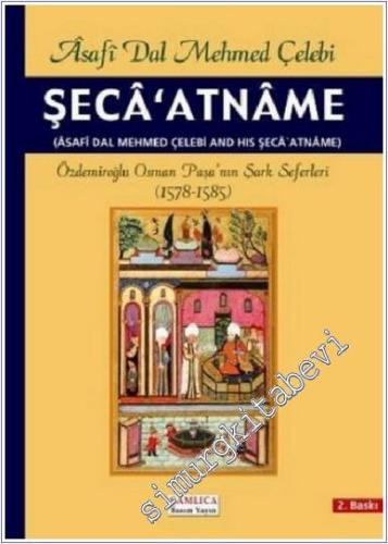 Şeca'atname: Özdemiroğlu Osman Paşa'nın Şark Seferleri ( 1578 - 1585 ) [ Tıpkıbasım ] -        2006