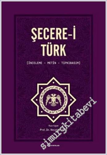 Şecerei Türk : İnceleme Metin Tıpkıbasım -        2022