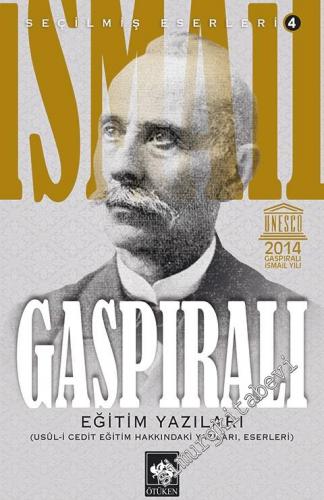 Seçilmiş Eserleri 4: Eğitim Yazıları - Usul-i Cedid Eğitim Hakkındaki Yazları, Eserleri -