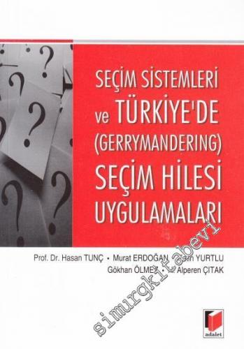 Seçim Sistemleri ve Türkiye'de (Gerrymandering) Seçim Hilesi Uygulamaları -