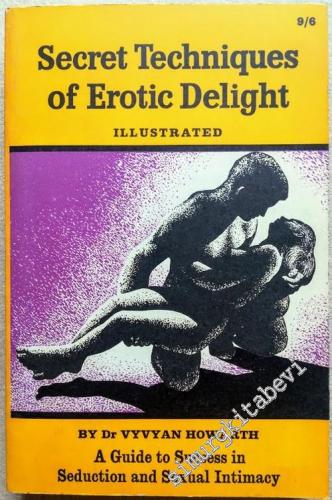 Secret Techniques of Erotic Delight Illustrated: A Guide to Success in Seduction and Sexual Intimacy -        1968