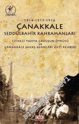 Seddülbahir Kahramanları: Çanakkale 1914 - 1915 - 1916 -