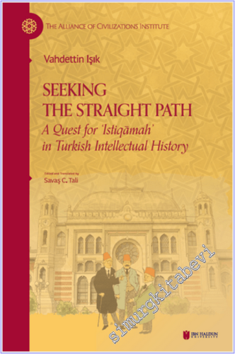 Seeking The Straight Path : A Quest for ‘Istiqamah' in Turkish Intelle