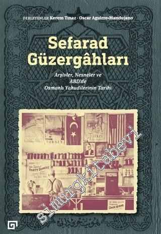 Sefarad Güzergahları : Arşivler Nesneler ve ABD'de Osmanlı Yahudilerinin Tarihi -