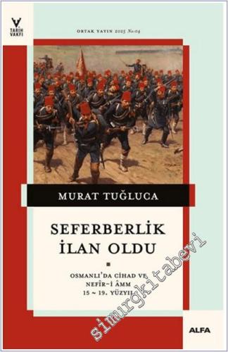 Seferberlik İlan Oldu : Osmanlı'da Cihad ve Nefîr-i âmm -15-19. Yüzyıl -        2025