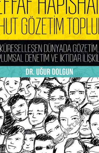 Şeffaf Hapishane Yahut Gözetim Toplumu: Küreselleşen Dünyada Gözetim, Toplumsal Denetim ve İktidar İlişkileri -
