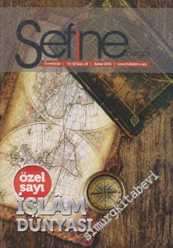 Sefine Düşünce Kültür Dergisi: Özel Sayı İslâm Dünyası - Sayı: 19    10  Bahar