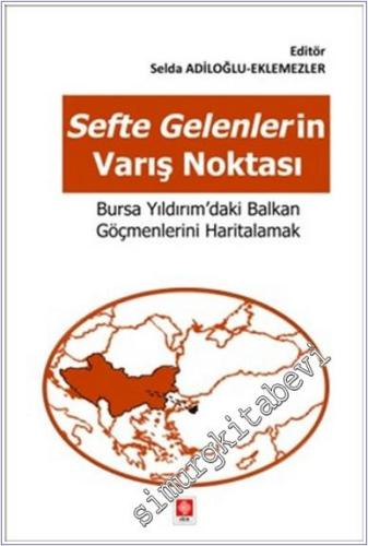 Sefte Gelenlerin Varış Noktasi Bursa Yıldırım'daki Balkan Göçmenlerini Haritalamak -        2024