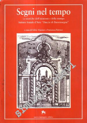 Segni nel Tempo: Le Tecniche Dell'incisione e Della Stampa Istituto Statale d'Arte “Duccio di Buoninsegna” -