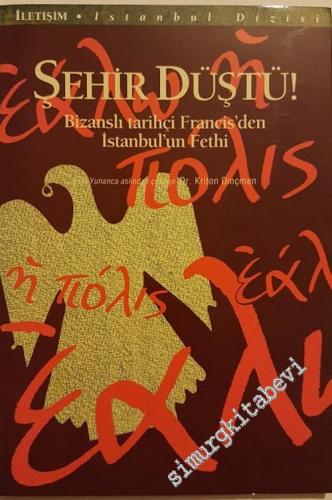 Şehir Düştü: Bizanslı Tarihçi Francis'ten İstanbul'un Fethi