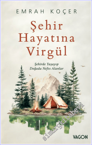 Şehir Hayatına Virgül : Şehirde Yaşayıp Doğada Nefes Alanlar -