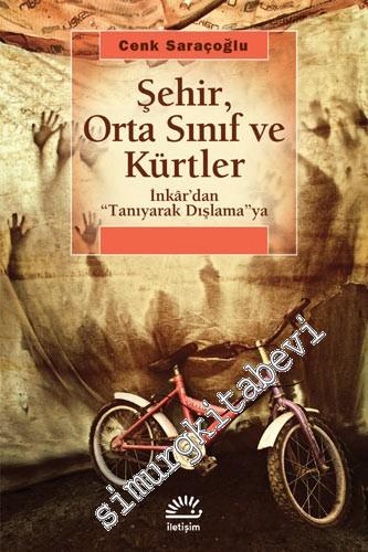 Şehir, Orta Sınıf ve Kürtler: İnkar'dan “Tanıyarak Dışlama”ya -        2025