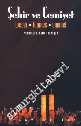 Şehir ve Cemiyet: Weber, Tönnies, Simmel, Don Martindale -        2000