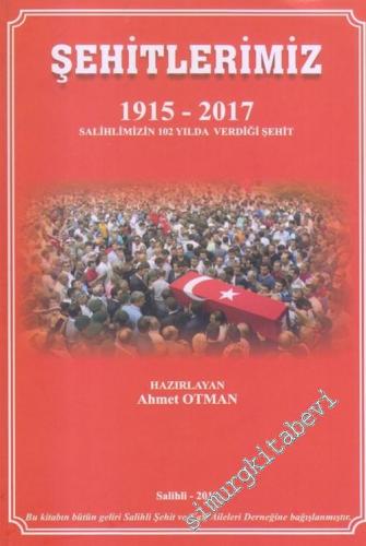 Şehitlerimiz : 1915 - 2017 Salihlimizin 102 Yılda Verdiği Şehit -        2017