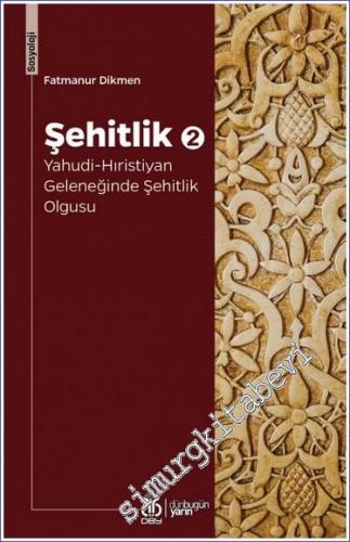 Şehitlik 2: Yahudi-Hıristiyan Geleneğinde Şehitlik Olgusu -        2022