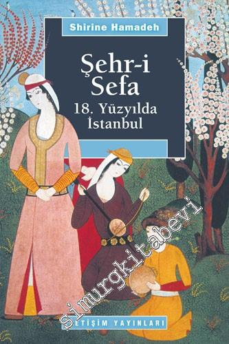 Şehri Sefa: 18. Yüzyılda İstanbul  -