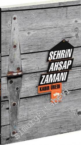 Şehrin Ahşap Zamanı -