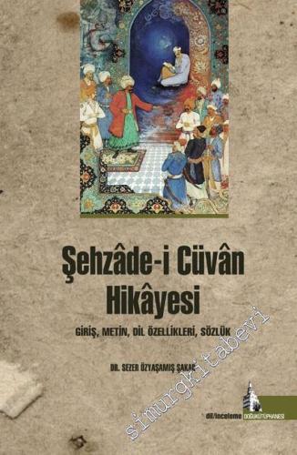 Şehzade-i Cüvan Hikâyesi : Giriş Metin Dil Özellikleri Sözlük -        2015