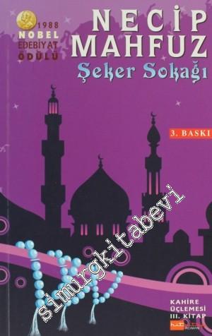 Şeker Sokağı - Kahire Üçlemesi 3 . Kitap -