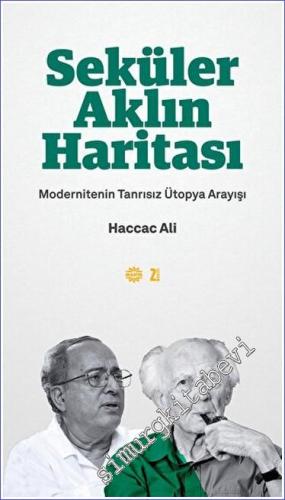 Seküler Aklın Haritası Modernitenin Tanrısız Ütopya Arayışı -        2023