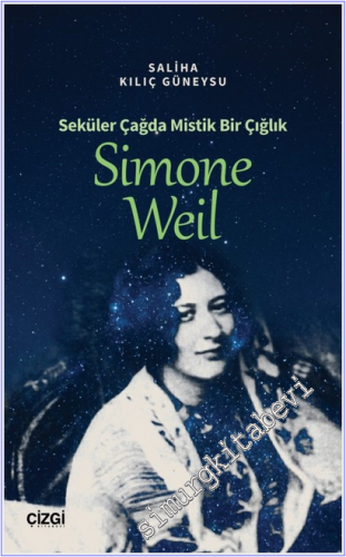 Seküler Çağda Mistik Bir Çığlık : Simone Weil