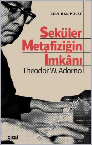 Seküler Metafiziğin İmkanı Theodor W. Adorno -        2025