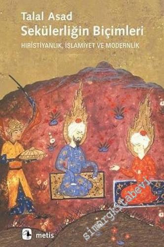 Sekülerliğin Biçimleri:  Hıristiyanlık, İslamiyet ve Modernlik -