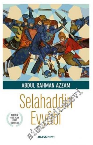 Selahaddin Eyyubi: Kudüs'ü Geri Alan Kürt Komutan -