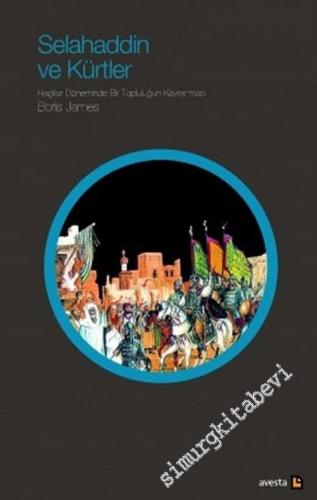 Selahaddin ve Kürtler : Haçlılar Döneminde Bir Topluluğun Kavranması -        2015
