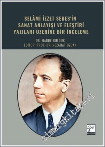 Selami İzzet Sedes'in Sanat Anlayışı ve Eleştiri Yazıları Üzerine Bir İnceleme -        2025
