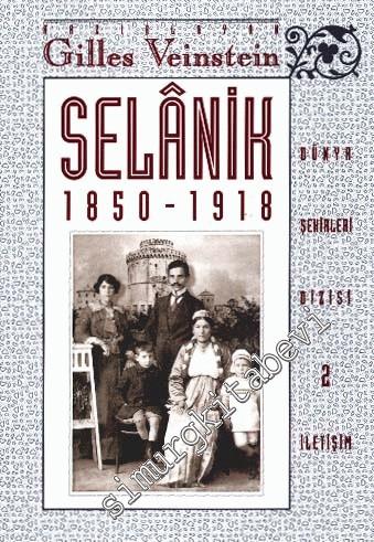 Selanik 1850 - 1918 Yahudilerin Kenti ve Balkanlar'ın Uyanışı