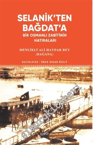 Selanik'ten Bağdat'a : Bir Osmanlı Zabitinin Hatıraları