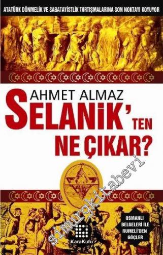 Selanik'ten Ne Çıkar: Atatürk Dönmelik ve Sabatayistlik Tartışmalarına Son Koyuyor -