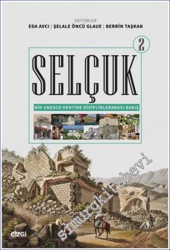 Selçuk - Bir Unesco Kentine Disiplinlerarası Bakış 2 -        2024