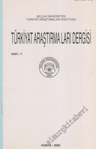 Selçuk Üniversitesi Türkiyat Araştırmaları Enstitüsü  Türkiyat Araştırmaları Dergisi  - 7