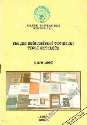 Selçuk Üniversitesi Yayınları Toplu Kataloğu 1979 - 1990