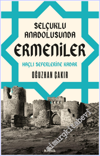 Selçuklu Anadolusunda Ermeniler - Haçlı Seferlerine Kadar