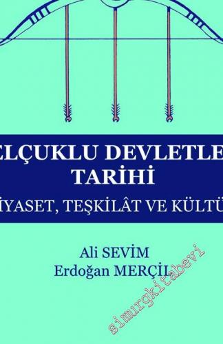 Selçuklu Devletleri Tarihi : Siyaset Teşkilat ve Kültür -        2023