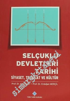 Selçuklu Devletleri Tarihi : Siyaset Teşkilat ve Kültür -