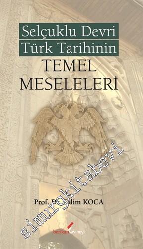 Selçuklu Devri Türk Tarihinin Temel Meseleleri -