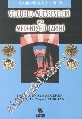 Selçuklu Müesseseleri ve Medeniyeti Tarihi: Osmanlı Müesseselerine Methal -        2016
