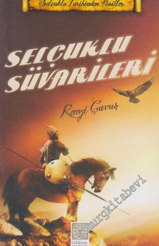 Selçuklu Süvarileri: Selçuklu Tarihinden Kesitler -