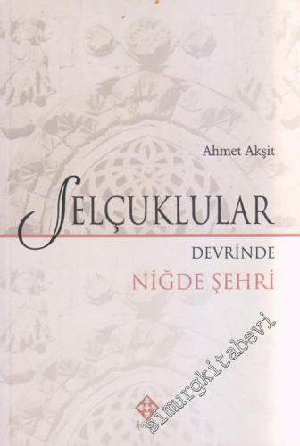 Selçuklular Devrinde Niğde Şehri -